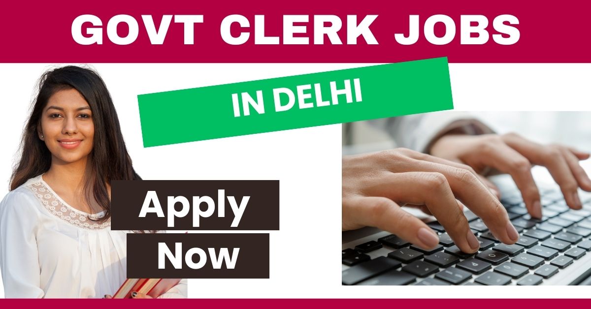 Govt job vacancy in delhi clerk